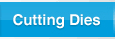 CUTTING DIES