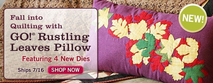 NEW! Fall into Quilting with GO! Rustling Leaves Pillow - Featuring 4 New Dies! Ships 7/16 - SHOP NOW