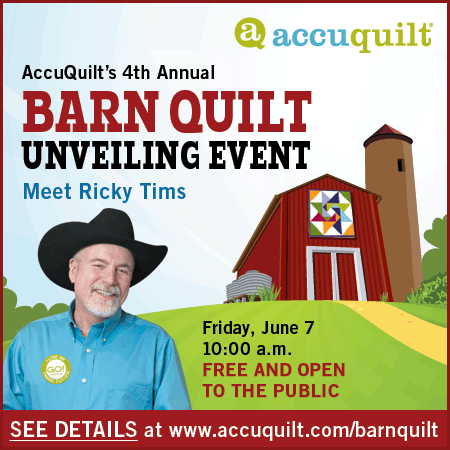 AccuQuilt® Barn Quilt Unveiling Event - June 7 - Meet Ricky Tims - Free and Open to the Public