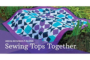 2024 AQS & AccuQuilt-Along: Simply Qubed Throw Quilt, Sewing Our Tops Together