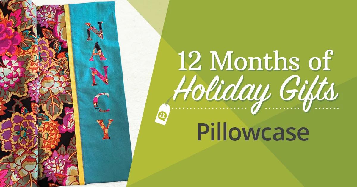 12 Months of Holiday Gifts: Pillowcase