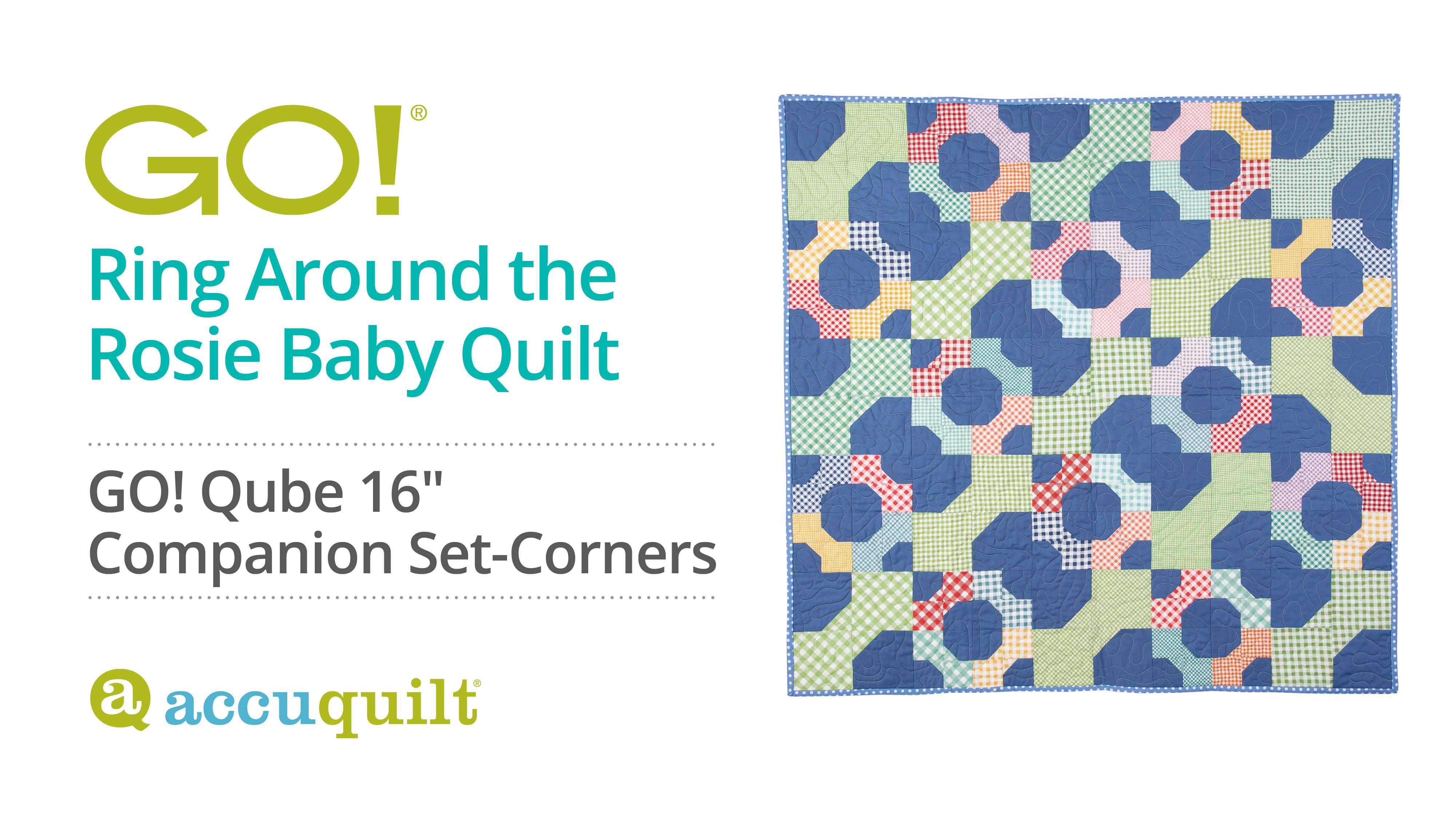 HOW TO: GO! Ring Around the Rosie Baby Quilt