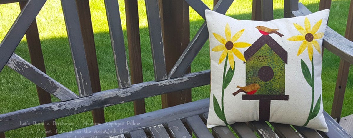 Let’s Build a Birdhouse Machine Appliqué Pillow