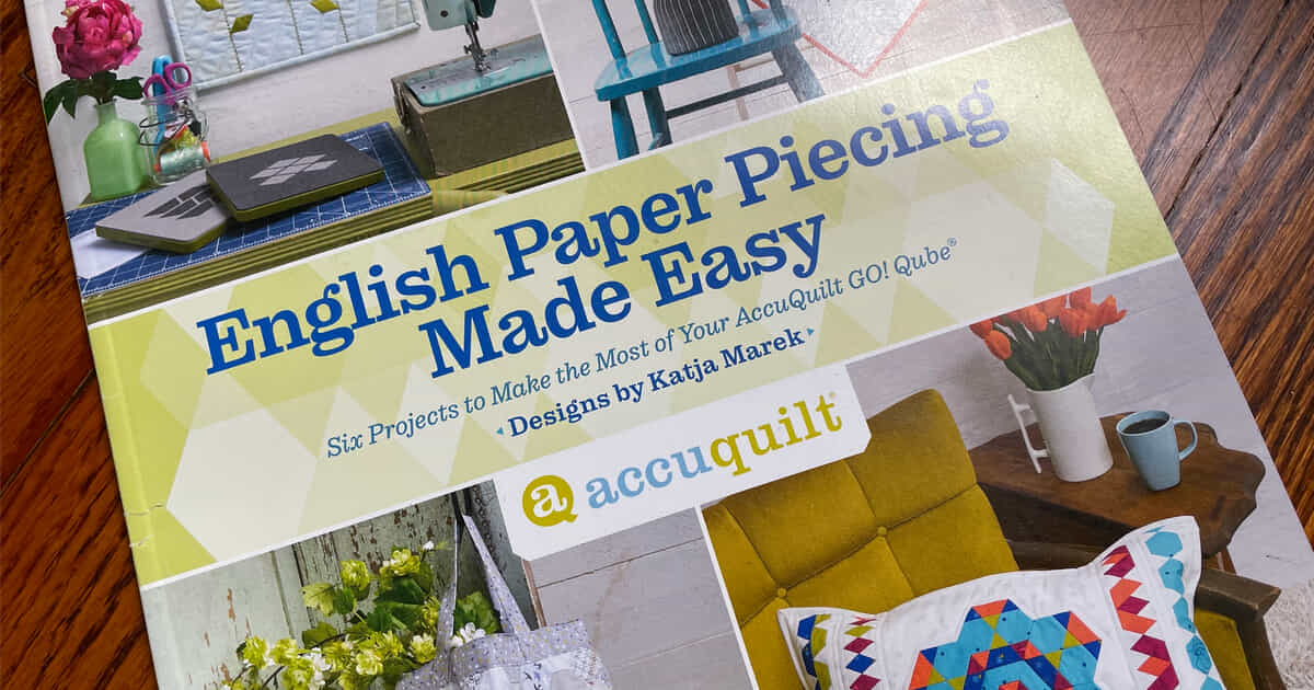 English Paper Piecing: Learn Something New With AccuQuilt