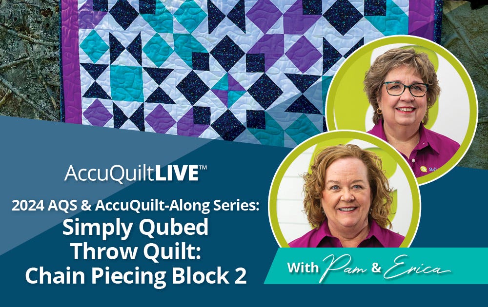 2024 AQS & AccuQuilt-Along: Simply Qubed Throw Quilt, Chain Piecing Block 2