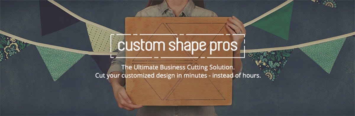 Custom Shape Pros - The Ultimate Business Cutting Solution. Cut your customized design in minutes – instead of hours. 