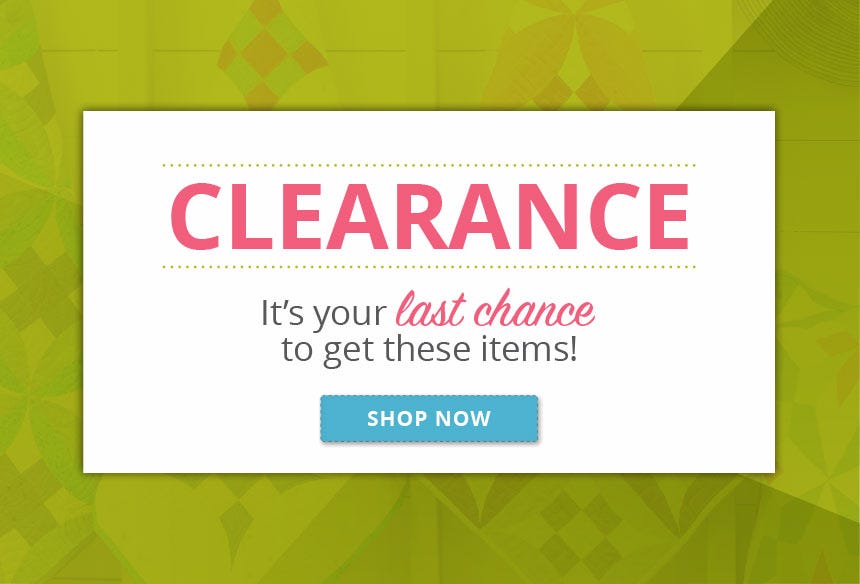 Get these clearanced items before they’re gone!