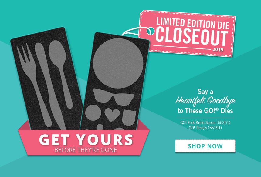 Closeout of 2019 Limited Edition GO! Dies
