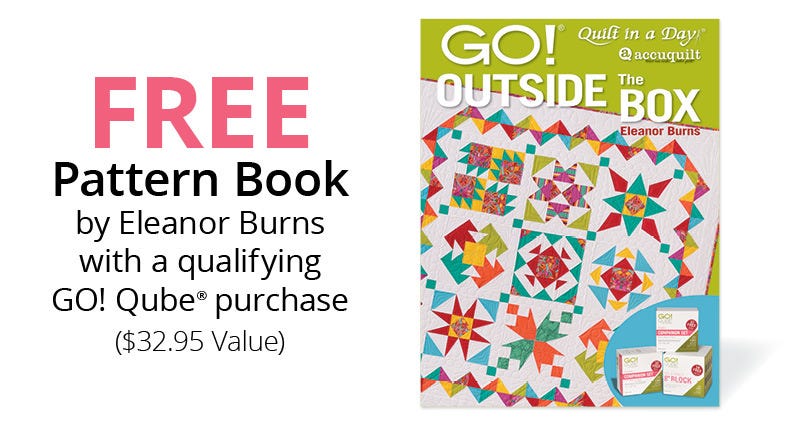 Free Pattern Book by Eleanor Burns with a qualifying GO! Qube&reg; purchase - $32.95 value